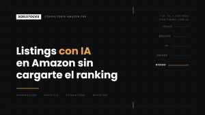 Lee más sobre el artículo Listings con IA en Amazon: cómo usarla sin cargarte el ranking
